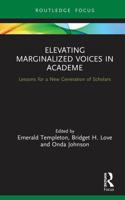 Elevating Marginalized Voices in Academe: Lessons for a New Generation of Scholars
