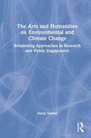 The Arts and Humanities on Environmental and Climate Change: Broadening Approaches to Research and Public Engagement