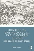 Thinking on Earthquakes in Early Modern Europe: Firm Beliefs on Shaky Ground