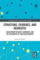Structure, Evidence, and Heuristic: Evolutionary Biology, Economics, and the Philosophy of Their Relationship