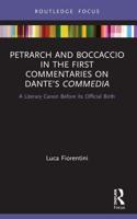 Petrarch and Boccaccio in the First Commentaries on Dante's Commedia: A Literary Canon Before its Official Birth