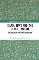 Islam, Jews and the Temple Mount: The Rock of Our/Their Existence
