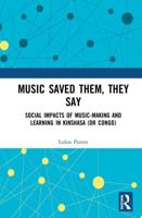Music Saved Them, They Say: Social Impacts of Music-Making and Learning in Kinshasa (DR Congo)