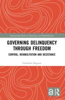 Governing Delinquency Through Freedom: Control, Rehabilitation and Desistance