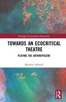 Towards an Ecocritical Theatre: Playing the Anthropocene