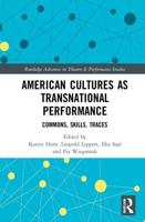 American Cultures as Transnational Performance: Commons, Skills, Traces