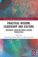 Practical Wisdom, Leadership and Culture: Indigenous, Asian and Middle-Eastern Perspectives