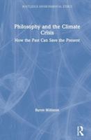 Philosophy and the Climate Crisis : How the Past Can Save the Present