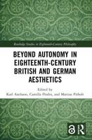 Beyond Autonomy in Eighteenth-Century British and German Aesthetics