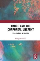 Dance and the Corporeal Uncanny: Philosophy in Motion