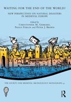 Waiting for the End of the World?: New Perspectives on Natural Disasters in Medieval Europe