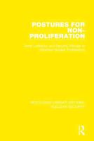 Postures for Non-Proliferation: Arms Limitation and Security Policies to Minimize Nuclear Proliferation