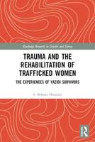 Trauma and the Rehabilitation of Trafficked Women: The Experiences of Yazidi Survivors