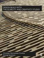 Design Build With the Scarcity and Creativity Studio