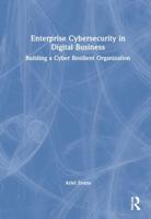 Enterprise Cybersecurity in Digital Business: Building a Cyber Resilient Organization