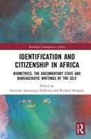 Identification and Citizenship in Africa: Biometrics, the Documentary State and Bureaucratic Writings of the Self