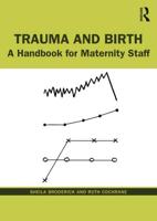 Trauma and Birth : A Handbook for Maternity Staff