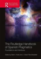 The Routledge Handbook of Spanish Pragmatics: Foundations and Interfaces