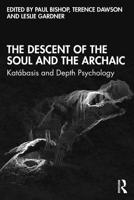 The Descent of the Soul and the Archaic: Katábasis and Depth Psychology