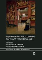 New York, Art and Cultural Capital of the Gilded Age