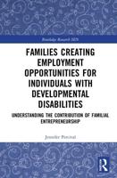 Families Creating Employment Opportunities for Individuals with Developmental Disabilities: Understanding the Contribution of Familial Entrepreneurship