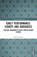 Early Performance: Courts and Audiences: Shifting Paradigms in Early English Drama Studies