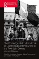 The Routledge History Handbook of Central and Eastern Europe in the Twentieth Century. Volume 2 Statehood
