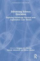 Enhancing Science Education: Exploring Knowledge Practices with Legitimation Code Theory