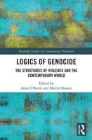 Logics of Genocide: The Structures of Violence and the Contemporary World
