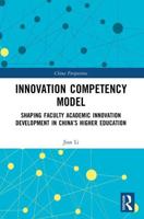 Innovation Competency Model: Shaping Faculty Academic Innovation Development in China's Higher Education