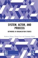 System, Actor, and Process: Keywords in Organization Studies
