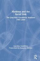 Madness and the Social Link: The Jean-Max Gaudillière Seminars 1985 - 2000