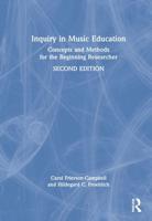 Inquiry in Music Education: Concepts and Methods for the Beginning Researcher