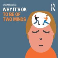 Why It's OK to Be Of Two Minds