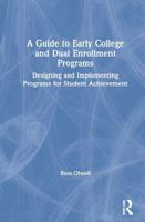 A Guide to Early College and Dual Enrollment Programs: Designing and Implementing Programs for Student Achievement