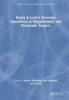 Bailey & Love's Essential Operations in Hepatobiliary and Pancreatic Surgery