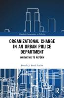 Organizational Change in an Urban Police Department: Innovating to Reform