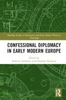 Confessional Diplomacy in Early Modern Europe