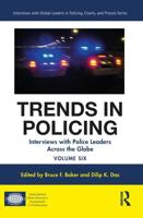 Trends in Policing : Interviews with Police Leaders Across the Globe, Volume Six