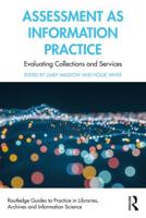 Assessment as Information Practice: Evaluating Collections and Services