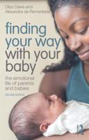 Finding Your Way with Your Baby: The Emotional Life of Parents and Babies