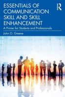 Essentials of Communication Skill and Skill Enhancement: A Primer for Students and Professionals