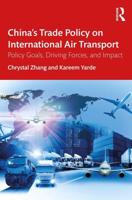 China's Trade Policy on International Air Transport: Policy Goals, Driving Forces, and Impact