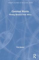 Convivial Worlds: Writing Relation from Africa