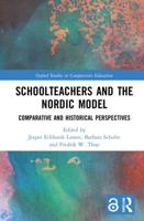 Schoolteachers and the Nordic Model: Comparative and Historical Perspectives