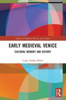 Early Medieval Venice: Cultural Memory and History