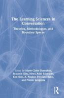 The Learning Sciences in Conversation: Theories, Methodologies, and Boundary Spaces