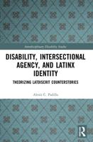 Disability, Intersectional Agency and Latinx Identity