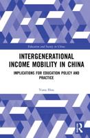 Intergenerational Income Mobility in China: Implications for Education Policy and Practice