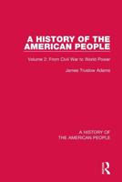 A History of the American People. Volume 2 From Civil War to World Power